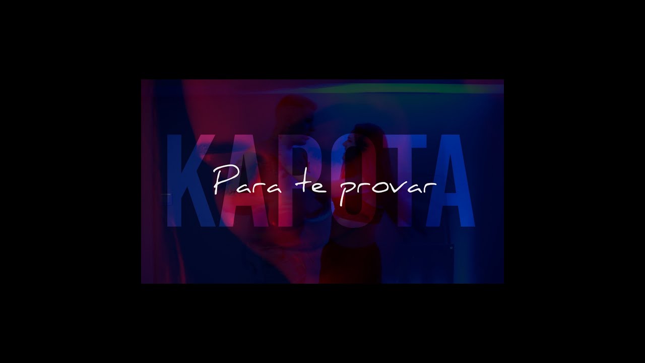 Kapota   Para te Provar  Oficial Music Video