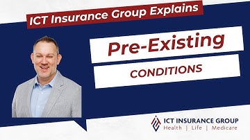 Pre-Existing Conditions |  | ICT Insurance Explains