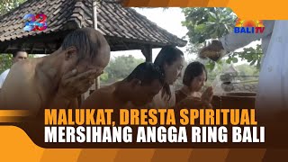 Malukat, Dresta Spiritual Mersihang Angga Ring Bali