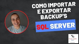 Como Importar e Exportar Backups no SQL SERVER