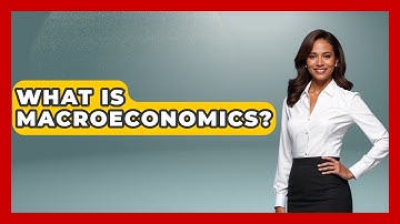What Is Macroeconomics? - Learn About Libertarianism