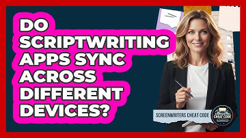 Do Scriptwriting Apps Sync Across Different Devices?