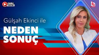 Gülşah Ekinci ile Neden Sonuç | Mehmet Tezkan  (17 Temmuz 2026)