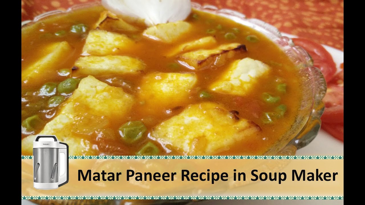 Matar Paneer Recipe with Soup Maker | Soup maker Recipes by Healthy Kadai