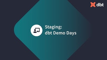 Staging: dbt Demo Day, dbt Labs, 2021-08-12