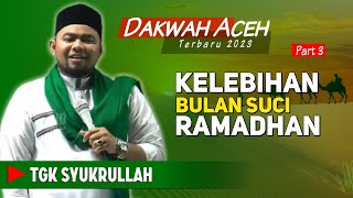 DAKWAH TERBARU‼️ MENYAMBUT RAMADHAN || TGK SYUKRULLAH PIJAY _ 3️⃣