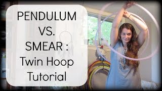 Twin Hoop Tutorial PENDULUM VS. SMEAR