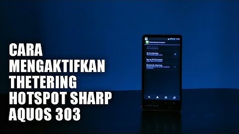 CARA AKTIFKAN THETERING HOTSPOT SHARP AQUOS 303