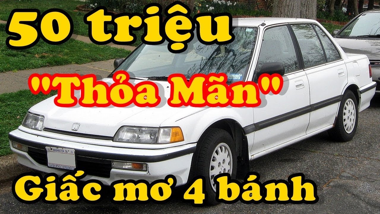 Oto cũ 50 triệu đổ về "Làm" THỎA MÃN giấc mơ 4 bánh của Người Việt★Xế ...