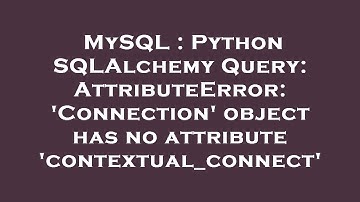 MySQL : Python SQLAlchemy Query: AttributeError: 
