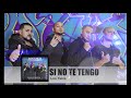 LOS YAKIS - SI NO TE TENGO