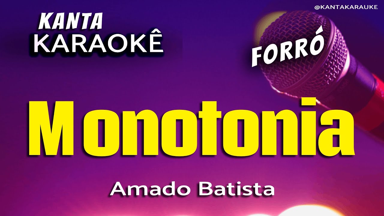 🎤karaokê MONOTONIA forró  -  Amado Batista
