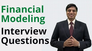 Financial Modeling Interview Questions