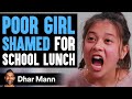 Poor Girl Shamed For Her School Lunch, Instantly Regrets It | Dhar Mann