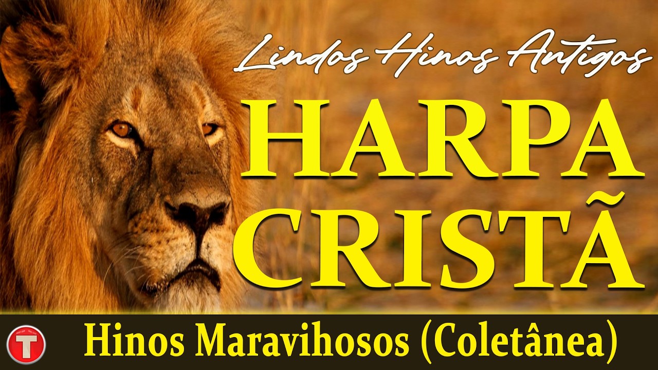 Hinos Da Harpa Cristã - HARPA CRISTÃ, OS MAIS BELOS HINOS || Melhores Hinos Mais Tocadas 2025