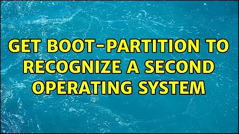 Get boot-partition to recognize a second operating system