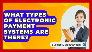What Types Of Electronic Payment Systems Are There? - BusinessGuide360.com