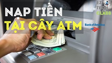 CUỘC SỐNG MỸ - Đi nạp tiền mặt tại cây ATM của ngân hàng BoA