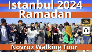 Istanbul Nawroz Ramadan TURKEY  2024 4K Walking Tour Captions & Immersive Sound 4K Ultra HD60fps