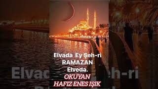 Elveda Ey Şehri Ramazan Elveda-Hafız Enes Işık