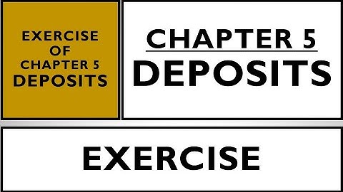 EXERCISE | CHAPTER 5 - DEPOSITS | SP NEW SYLLABUS 2020