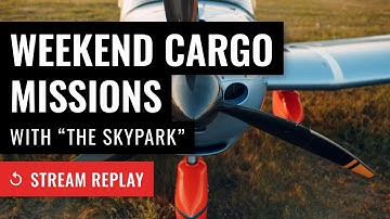 Stream Replay: MSFS: Weekend Skypark Cargo Missions - Microsoft Flight Simulator