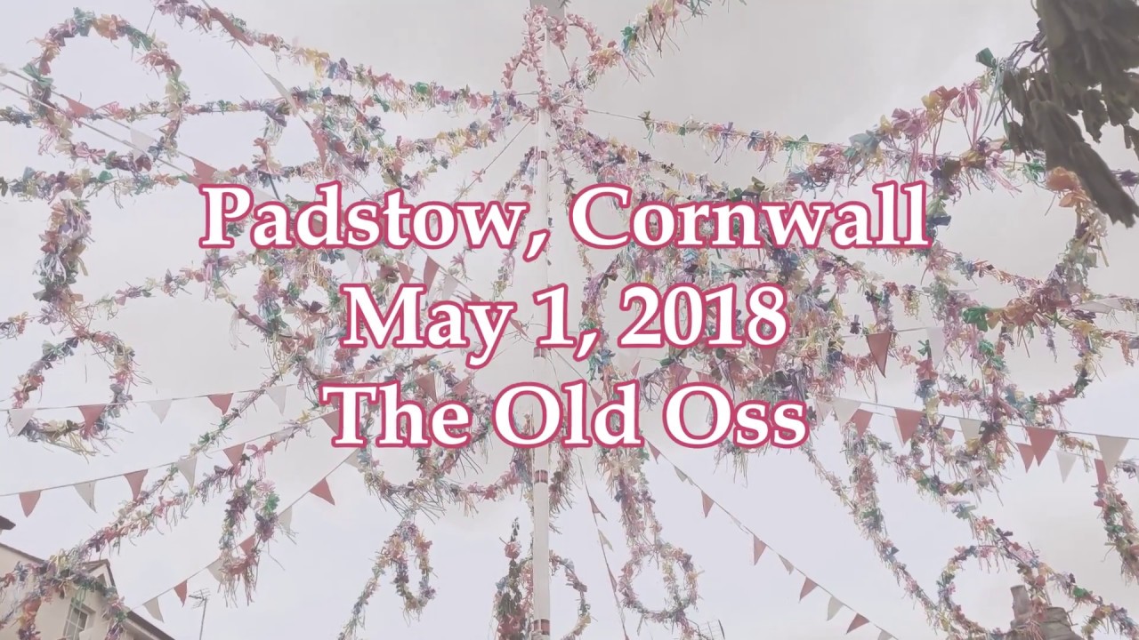 Padstow May Day, 2018 the Old Oss YouTube
