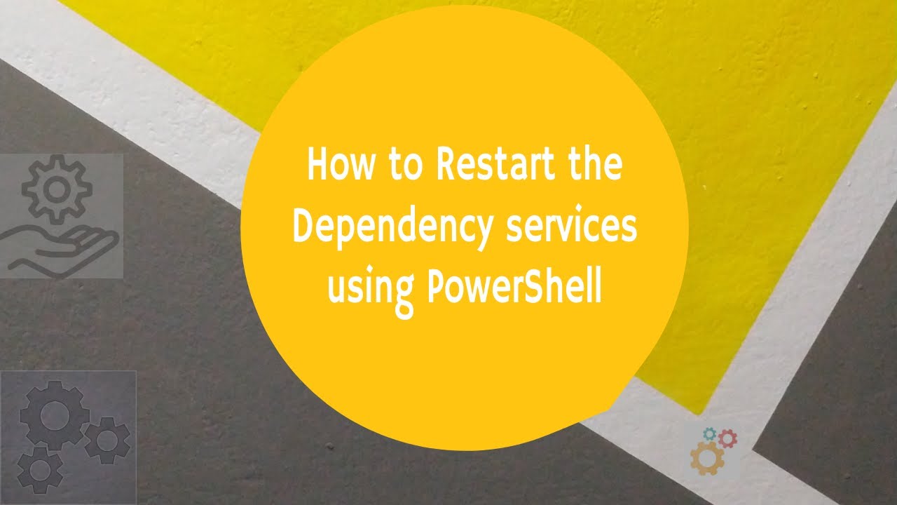 How to Restart the Dependency services using PowerShell - YouTube