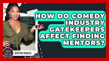 How Do Comedy Industry Gatekeepers Affect Finding Mentors? - Open Mic Manual
