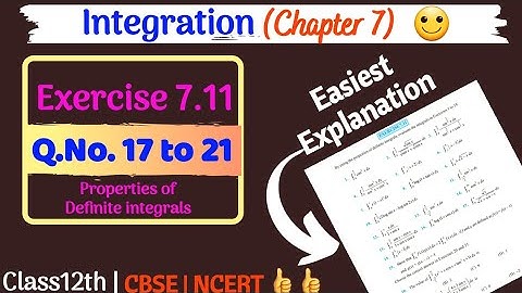 Integration Ex 7.11 [Q.No.17 to 21] || Class12th math NCERT Solutions||Properties|Self Study with me