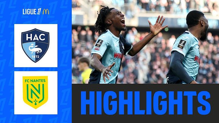 Le Havre se RELANCE pour le MAINTIEN contre Nantes | 27ème journée - Ligue 1 McDonald's 24/25