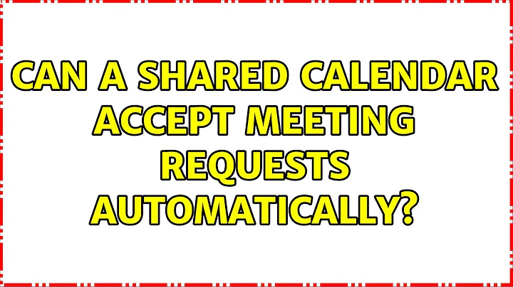 Can a shared calendar accept meeting requests automatically?