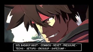 SOL BADGUY -GGST - COMBOS -PRESSURE -TECHS -SETUPS -SAFEJUMP