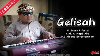 Gelisah  ||  H. Subro Alfarizi  ||  Cipt. A. Najib Abd  ||  O.G Alfariz Entertainment