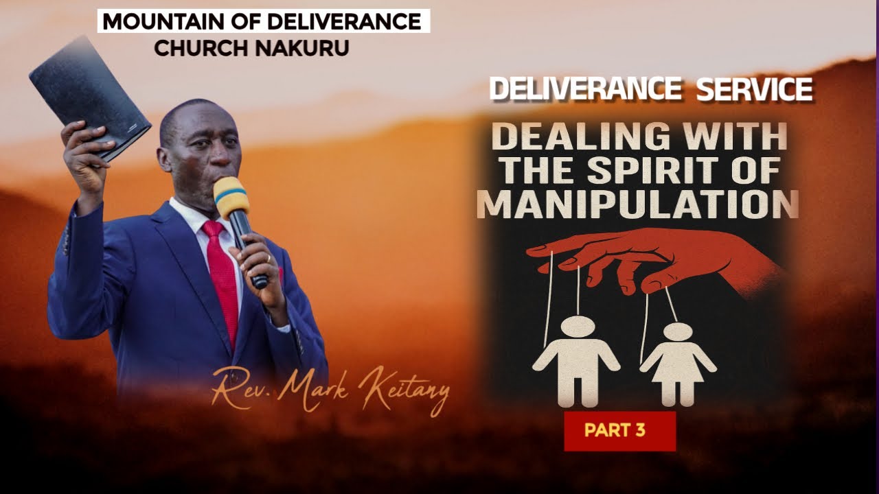 DEALING WITH THE SPIRIT OF MANIPULATION PART 3|| DELIVERANCE SERVICE || REV. MARK KEITANY