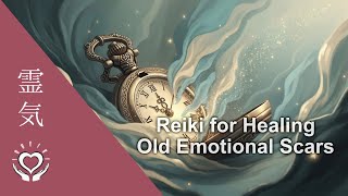 Reiki to Heal the Wounds from the Past | Energy Healing for Old Emotional Scars Wealth