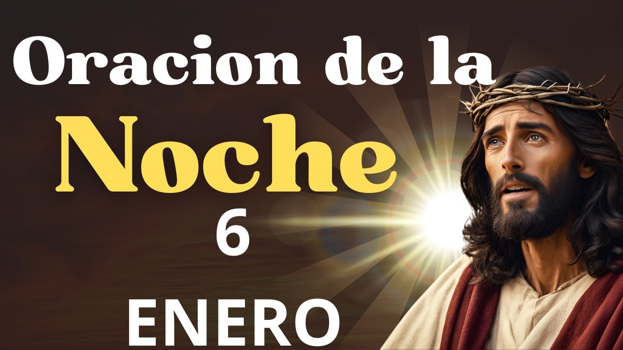 Oración de la Noche Hoy Martes 6 de Enero 2026 🙏 Gracias Dios por este ...