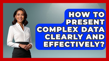 How To Present Complex Data Clearly And Effectively? - Junior Year Jumpstart