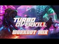 Turbo Overkill - Workout Mix