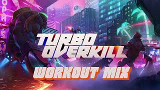 Turbo Overkill - Workout Mix