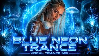 Blue Neon Trance 🌌 Euphoric Vocal & Progressive EDM Mix 2026 | Sci-Fi DJ Journey