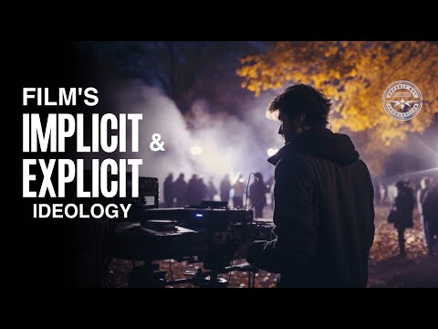UNDERSTANDING IMPLICIT AND EXPLICIT IDEOLOGY IN FILM & CINEMA