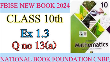 Fbise 10 Class Maths Ex 1.3 Q 13|| NBF New Math 2025 ex 1.3 Q 13