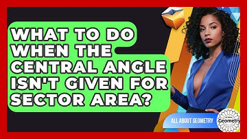 What To Do When The Central Angle Isn