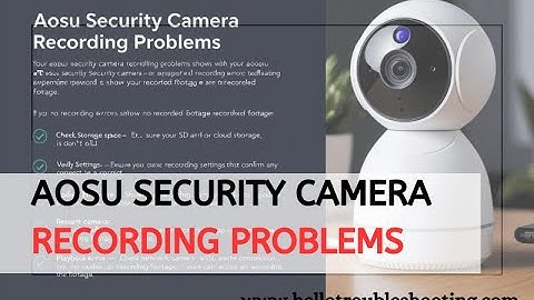 Fix Aosu Security Camera Recording Problems: Easy Solutions!