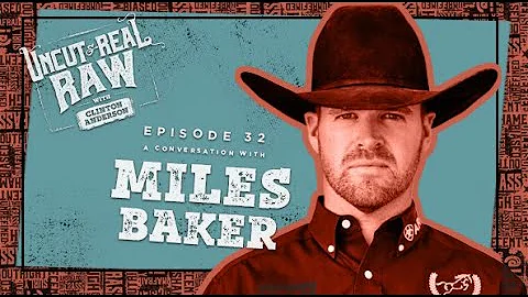 Miles Baker - Uncut & Real Raw Podcast, Ep #32