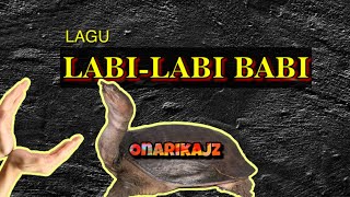Onarikajz - Labi-Labi Babi #Haiwan4Baris