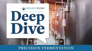 Deep Dive: Precision Fermentation