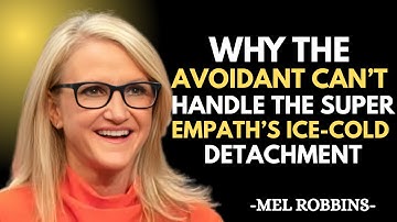 Why the Avoidant Can’t Handle the Super Empath’s Ice-Cold Detachment | Mel Robbins Speech