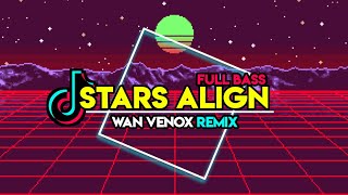 DJ STARS ALIGN ( WAN VENOX REMIX ) FULL BASS